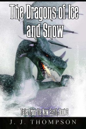 [Tales from the New Earth 03] • The Dragons of Ice and Snow